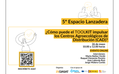 Dedicamos la quinta edición del Espacio Lanzadera al TOOLKIT y su papel en el impulso de los Centros Agroecológicos de Distribución (CAD)
