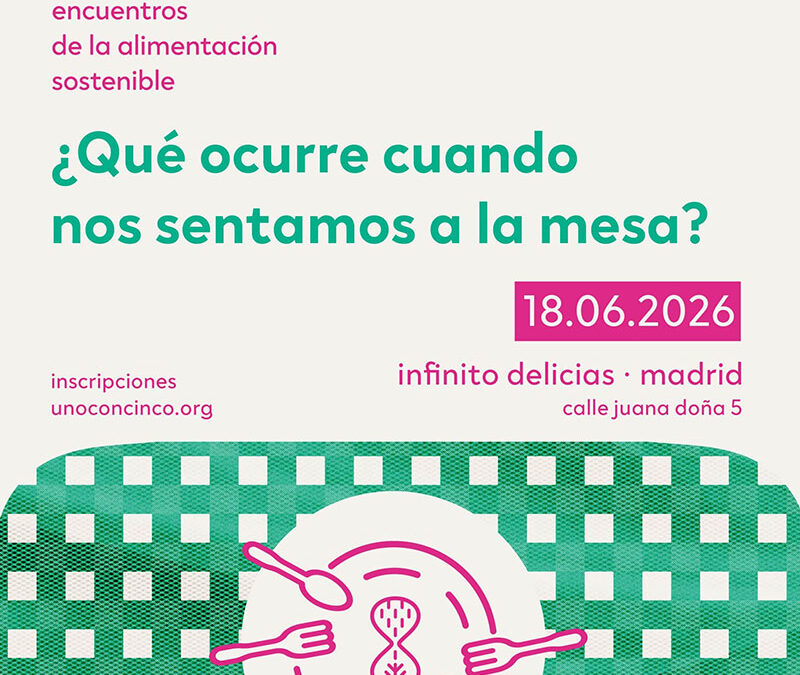 unoconcinco, encuentros de la alimentación sostenible